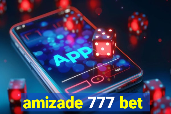 amizade 777 bet